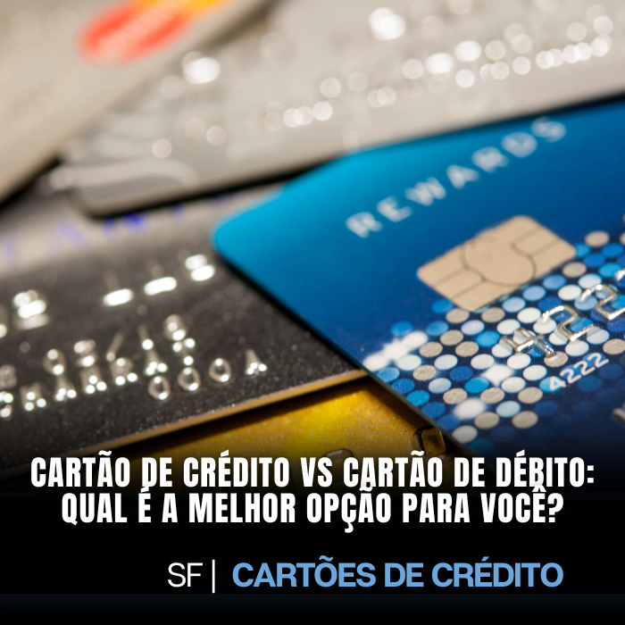 Cartão De Crédito Vs Cartão De Débito Qual é A Melhor Opção Para Você Cartões De Crédito 3385